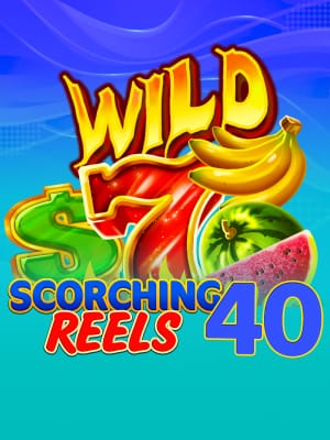 Scorching Reels 40