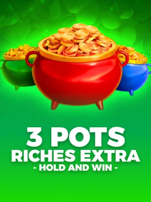 3 Pots Riches Extra: Hold and Win